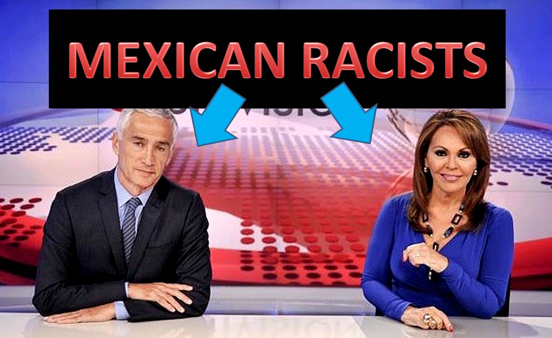 UNIVISION MEXICAN RACISTS