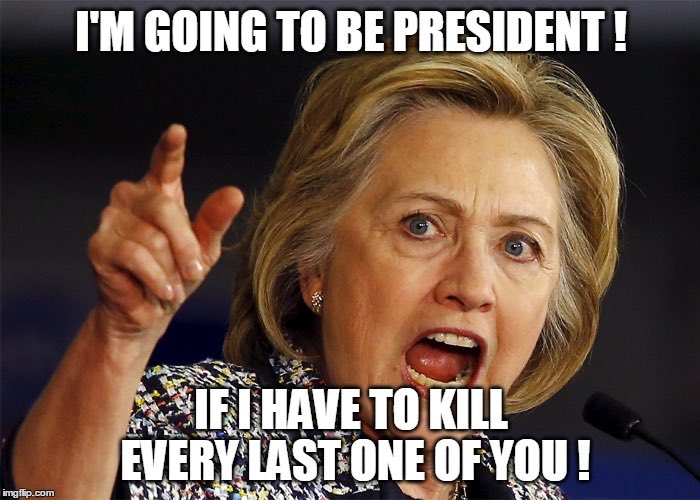 hillary-clinton-kill-every-last-one-of-you